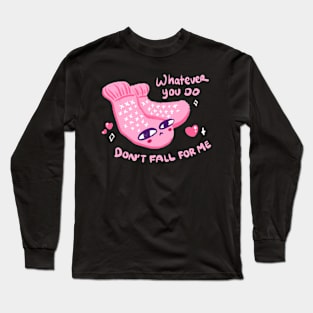 Whatever you do, Don’t fall far me Long Sleeve T-Shirt